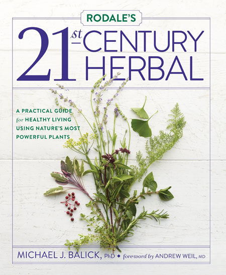 Book Review | Rodale’s 21st-Century Herbal: A Practical Guide for Healthy Living Using Nature’s Most Powerful Plants By Michael Balick