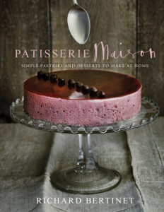 Patisserie Maison: Simple Pastries and Desserts to Make at Home